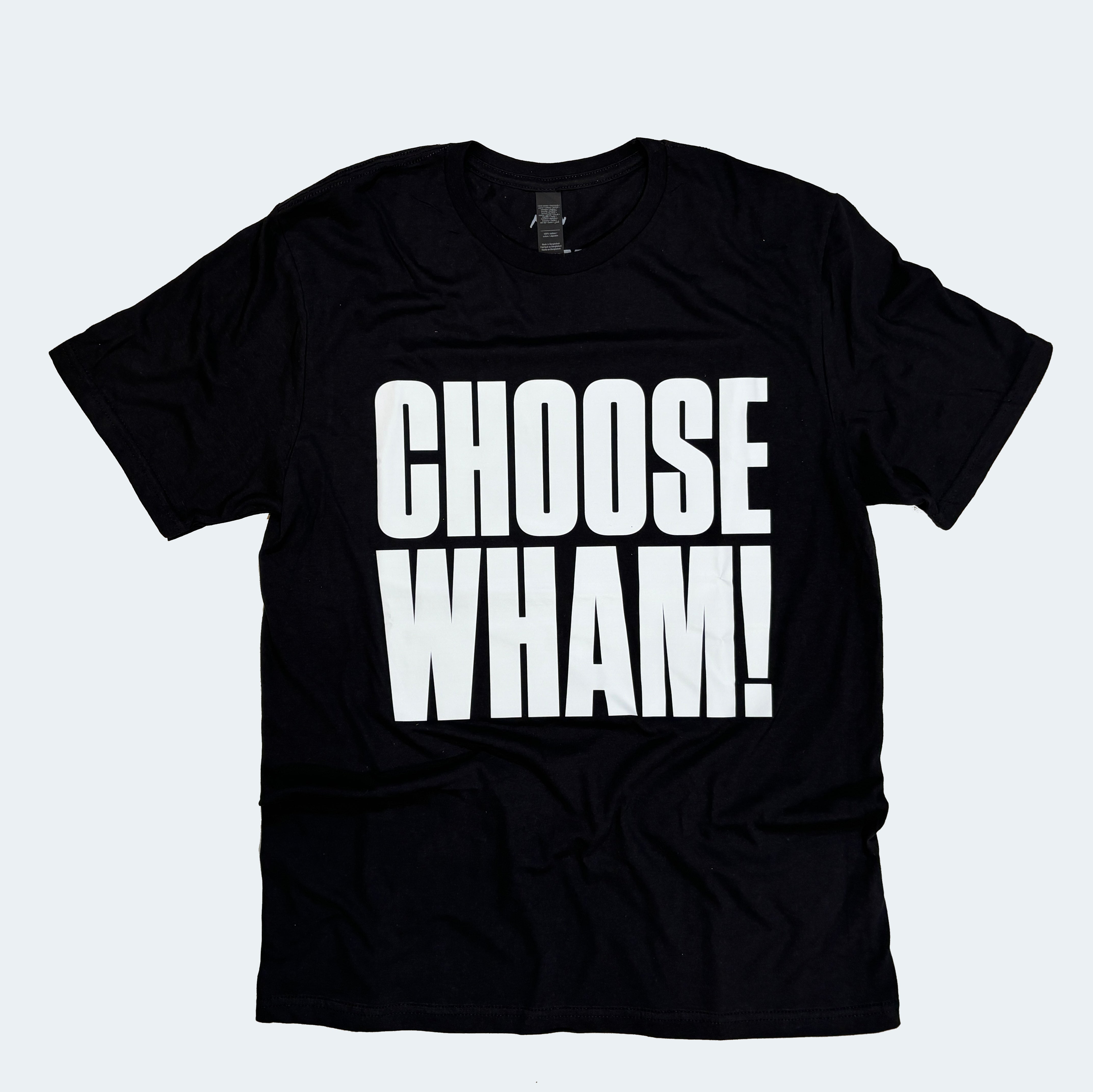 Choose Wham T-shirt - Black/White Text
