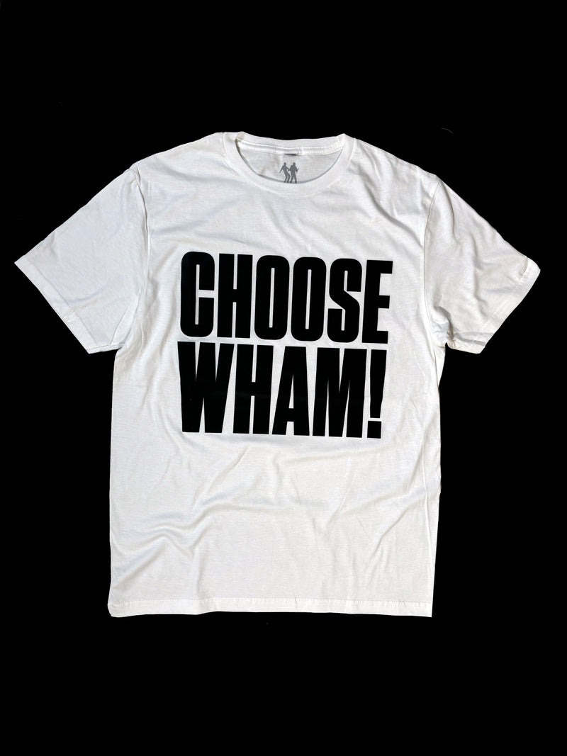 Choose Wham T-shirt - White T with Black text | Official Store | Wham.World